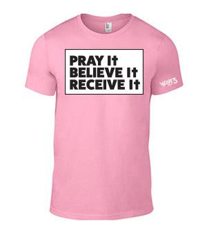 Pray It Believe It Receive It Pink Adult Tee