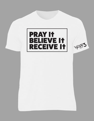 Pray It Believe It Receive It White Unisex Tee